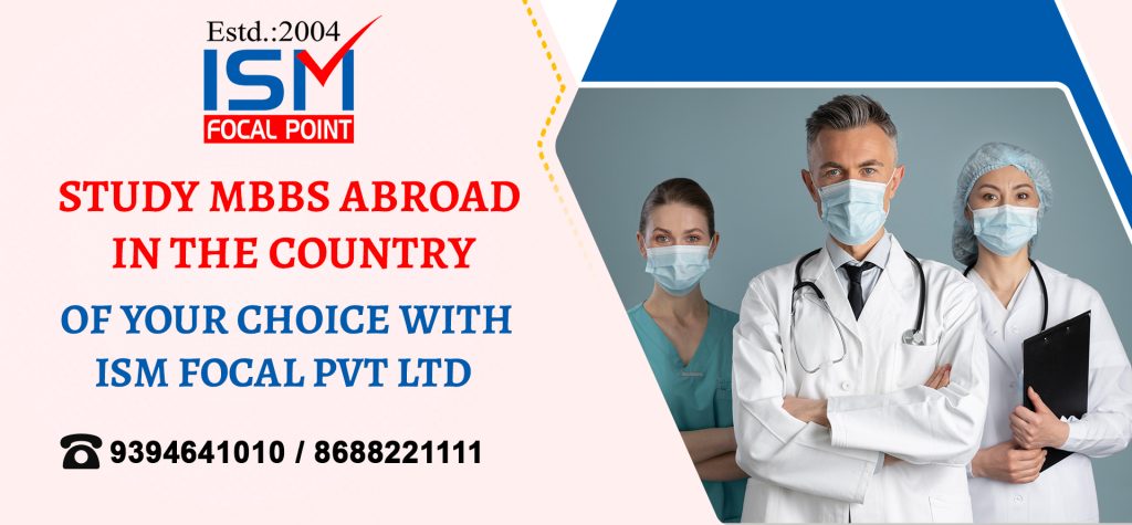 Study MBBS Abroad in the Country of Your Choice with ISM Focal Pvt Ltd