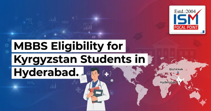MBBS Eligibility for Kyrgyzstan Students in Hyderabad