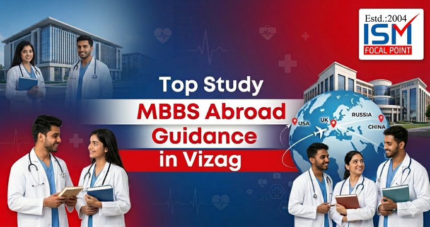 Top Study MBBS Abroad Guidance in Vizag