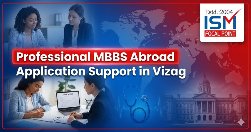 Professional MBBS Abroad Application Support in Vizag
